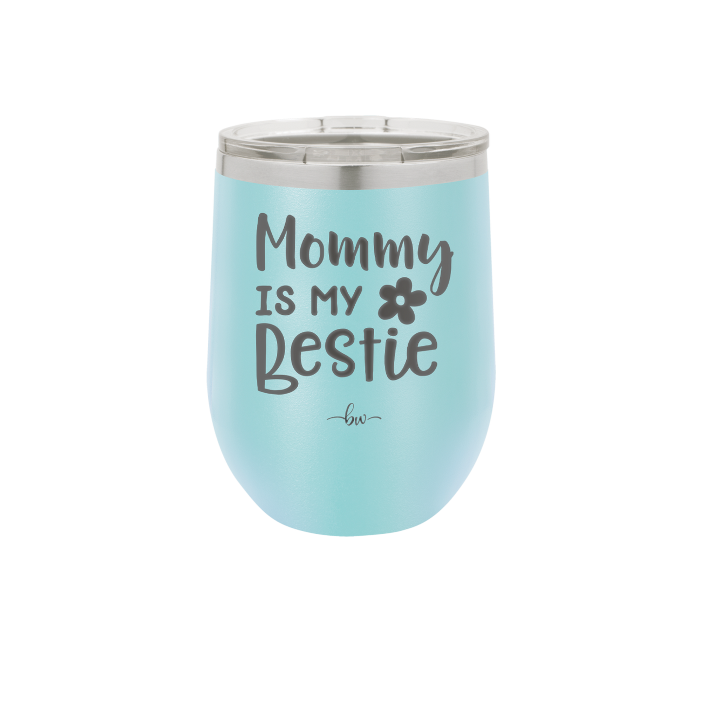 Mommy is My Bestie - Laser Engraved Stainless Steel Drinkware - 1996 -