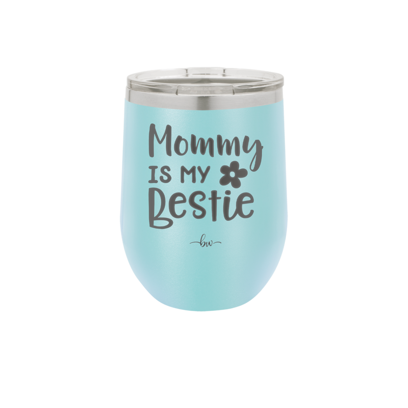 Mommy is My Bestie - Laser Engraved Stainless Steel Drinkware - 1996 -