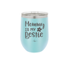 Mommy is My Bestie - Laser Engraved Stainless Steel Drinkware - 1996 -