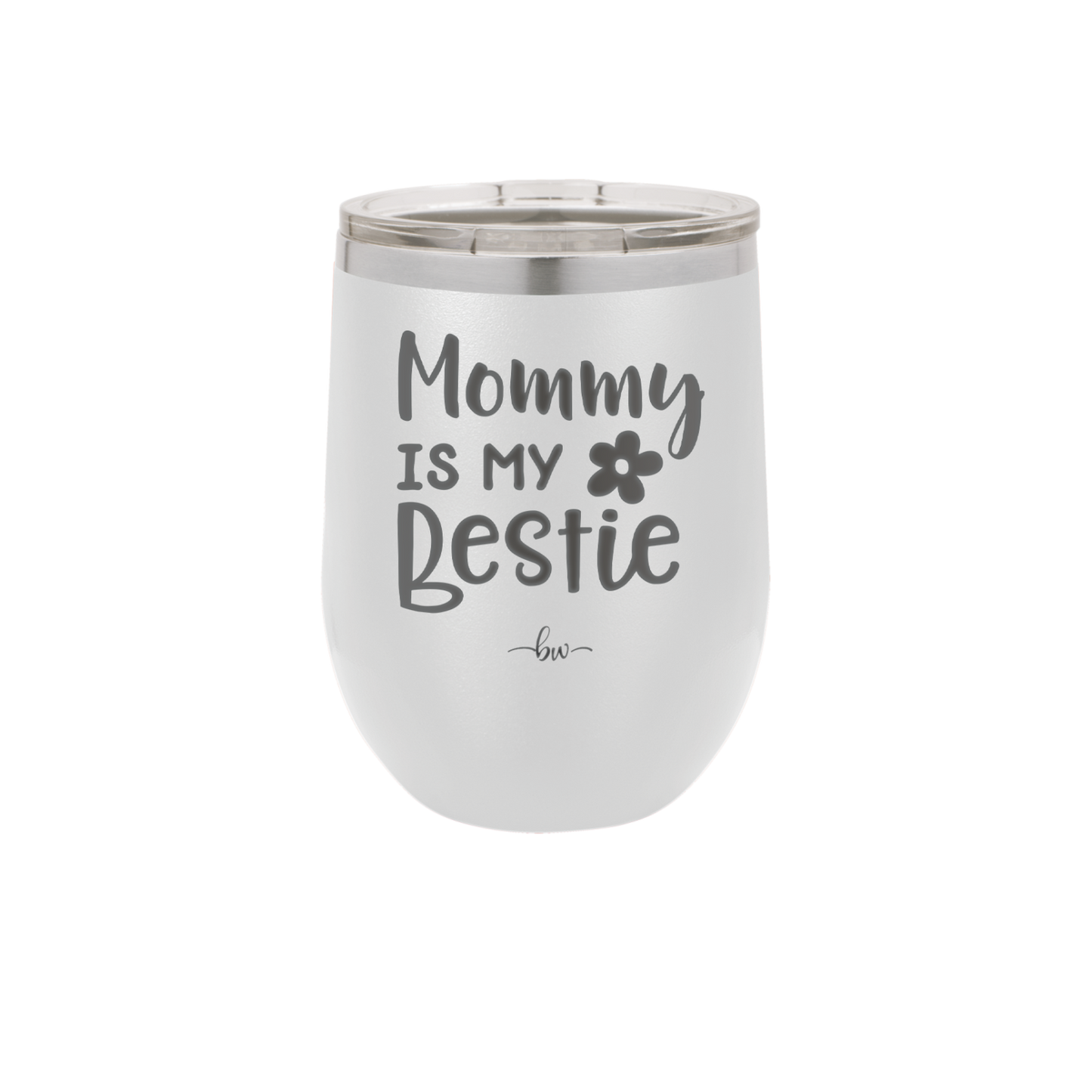 Mommy is My Bestie - Laser Engraved Stainless Steel Drinkware - 1996 -