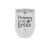 Mommy is My Bestie - Laser Engraved Stainless Steel Drinkware - 1996 -