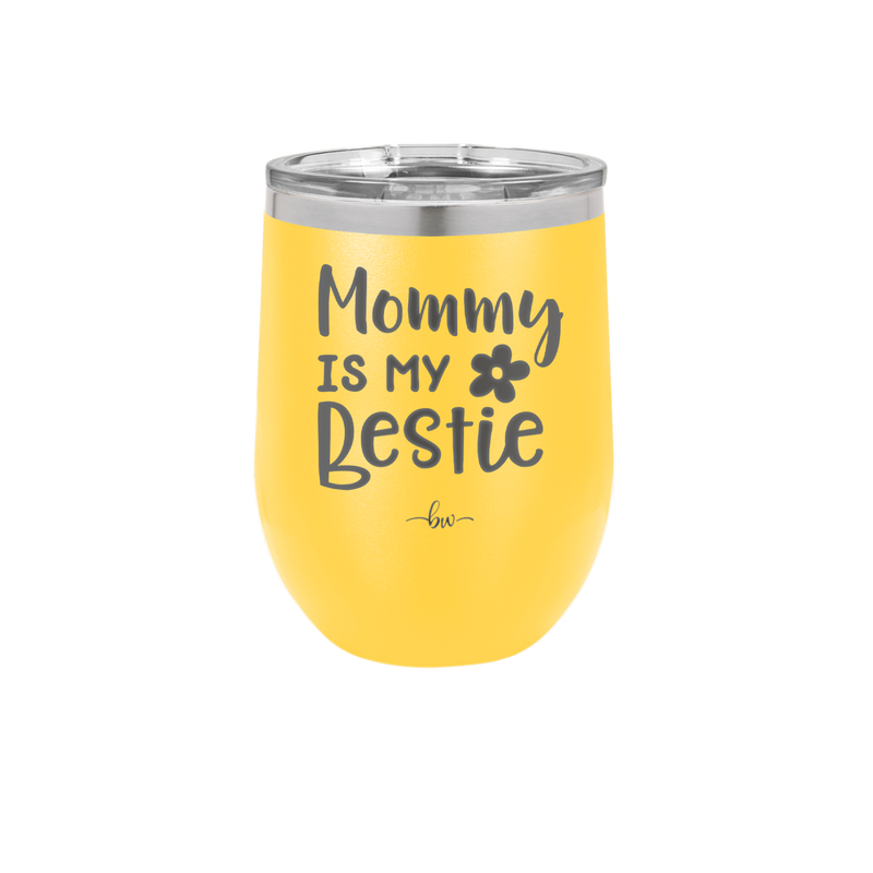 Mommy is My Bestie - Laser Engraved Stainless Steel Drinkware - 1996 -