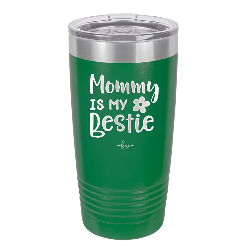 Mommy is My Bestie - Laser Engraved Stainless Steel Drinkware - 1996 -
