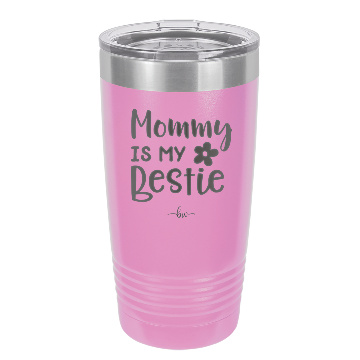 Mommy is My Bestie - Laser Engraved Stainless Steel Drinkware - 1996 -