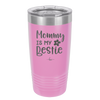 Mommy is My Bestie - Laser Engraved Stainless Steel Drinkware - 1996 -