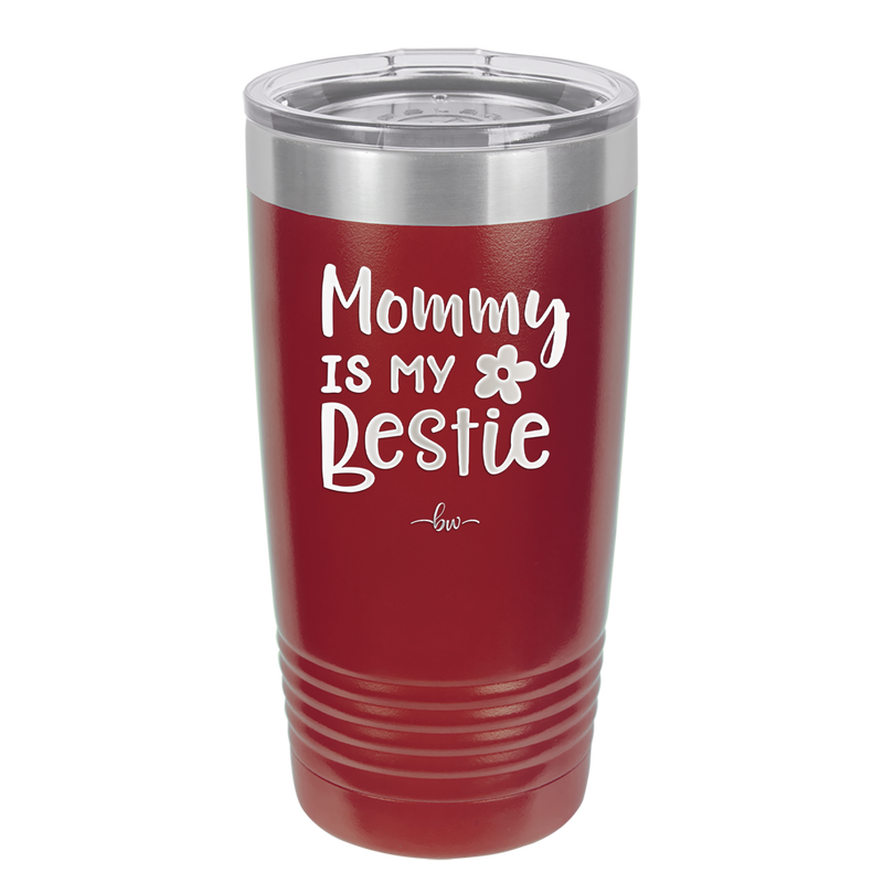 Mommy is My Bestie - Laser Engraved Stainless Steel Drinkware - 1996 -