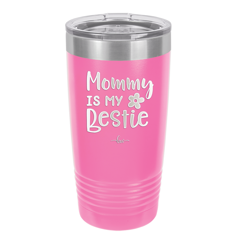 Mommy is My Bestie - Laser Engraved Stainless Steel Drinkware - 1996 -