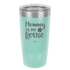 Mommy is My Bestie - Laser Engraved Stainless Steel Drinkware - 1996 -