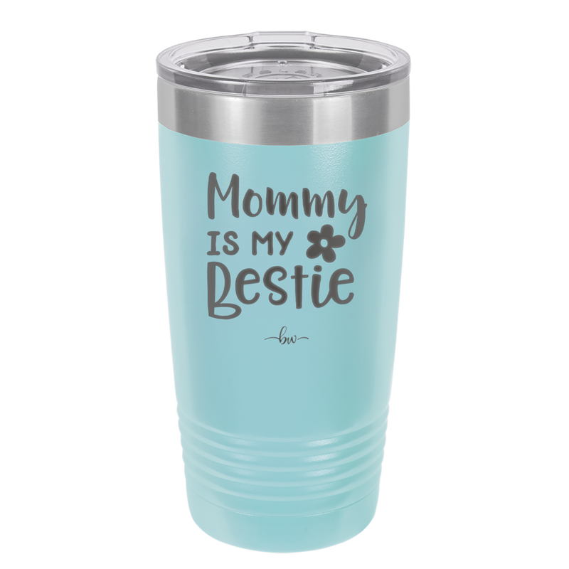 Mommy is My Bestie - Laser Engraved Stainless Steel Drinkware - 1996 -