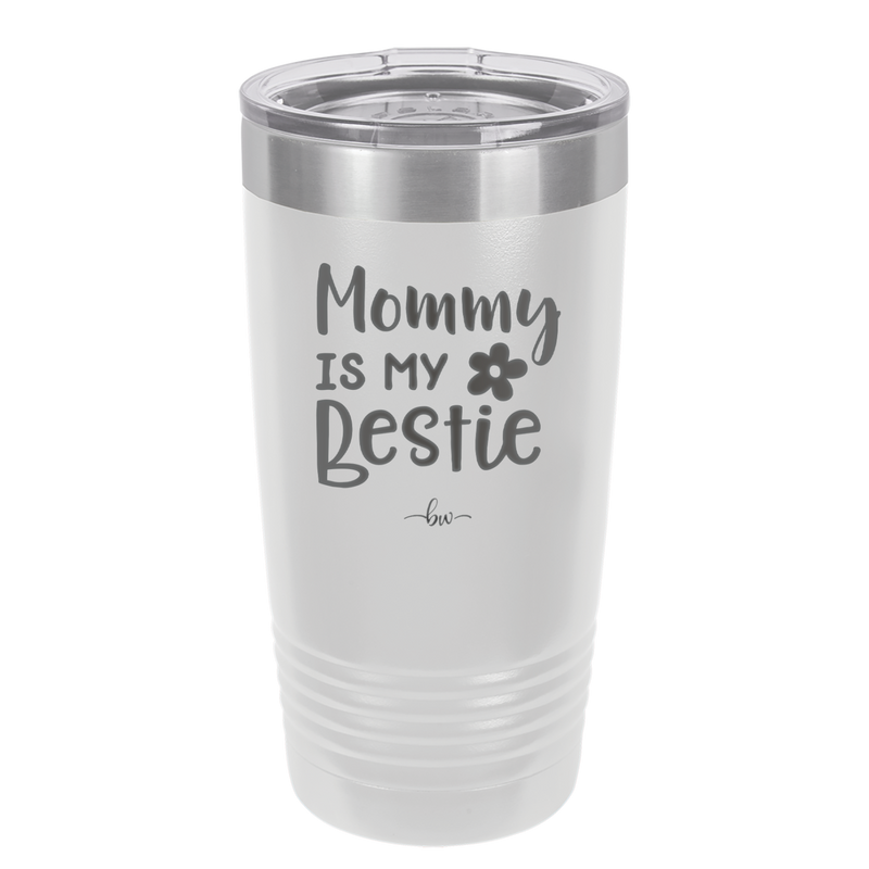 Mommy is My Bestie - Laser Engraved Stainless Steel Drinkware - 1996 -