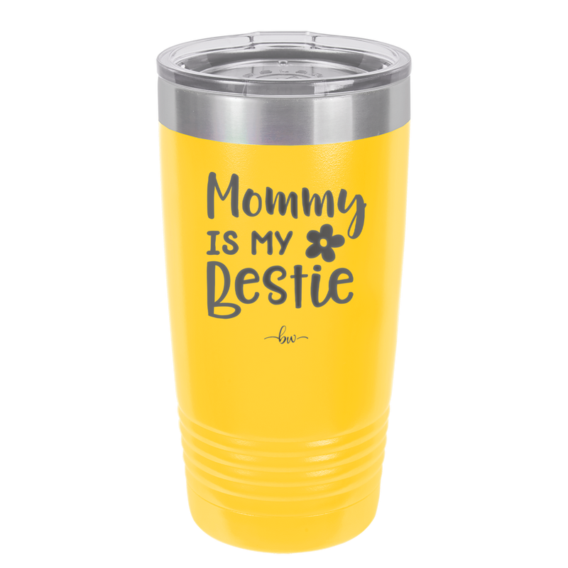 Mommy is My Bestie - Laser Engraved Stainless Steel Drinkware - 1996 -