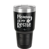 Mommy is My Bestie - Laser Engraved Stainless Steel Drinkware - 1996 -