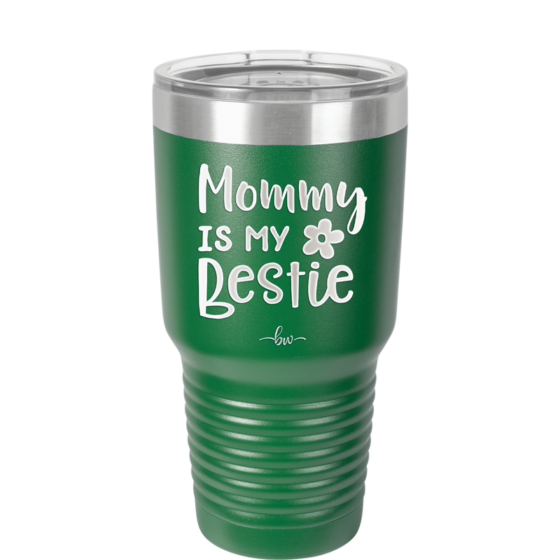 Mommy is My Bestie - Laser Engraved Stainless Steel Drinkware - 1996 -