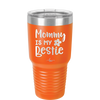 Mommy is My Bestie - Laser Engraved Stainless Steel Drinkware - 1996 -