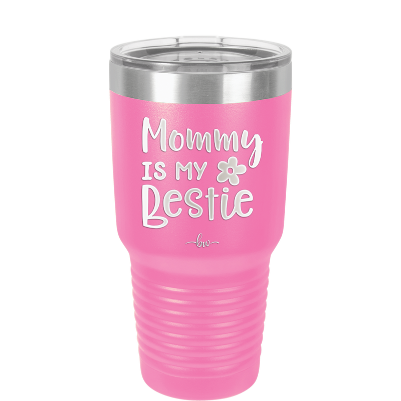 Mommy is My Bestie - Laser Engraved Stainless Steel Drinkware - 1996 -