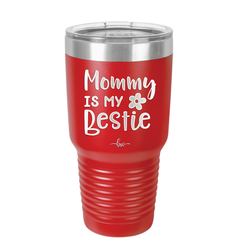 Mommy is My Bestie - Laser Engraved Stainless Steel Drinkware - 1996 -