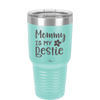 Mommy is My Bestie - Laser Engraved Stainless Steel Drinkware - 1996 -