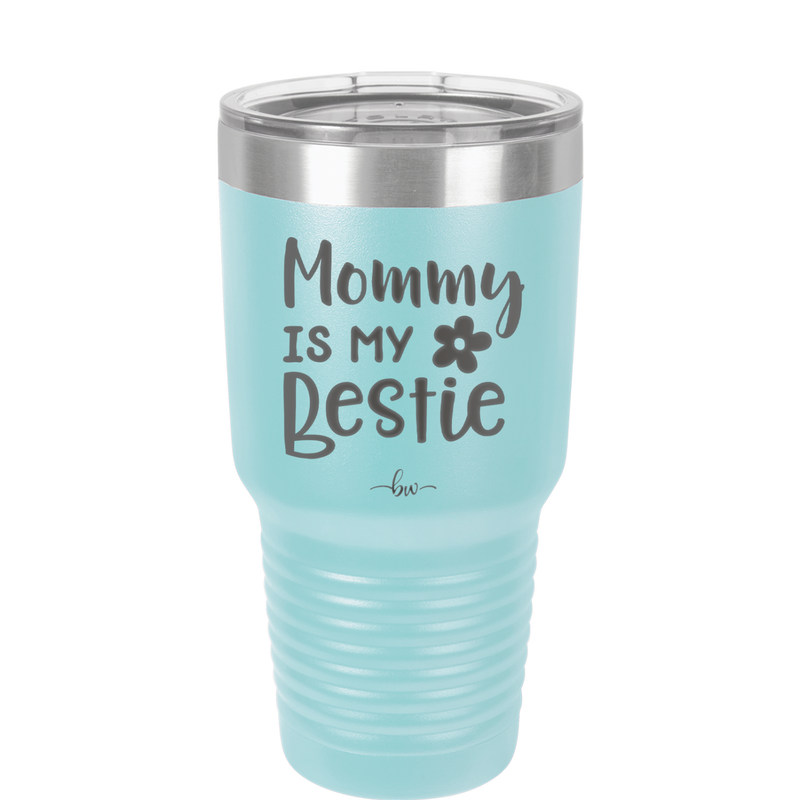 Mommy is My Bestie - Laser Engraved Stainless Steel Drinkware - 1996 -