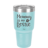 Mommy is My Bestie - Laser Engraved Stainless Steel Drinkware - 1996 -