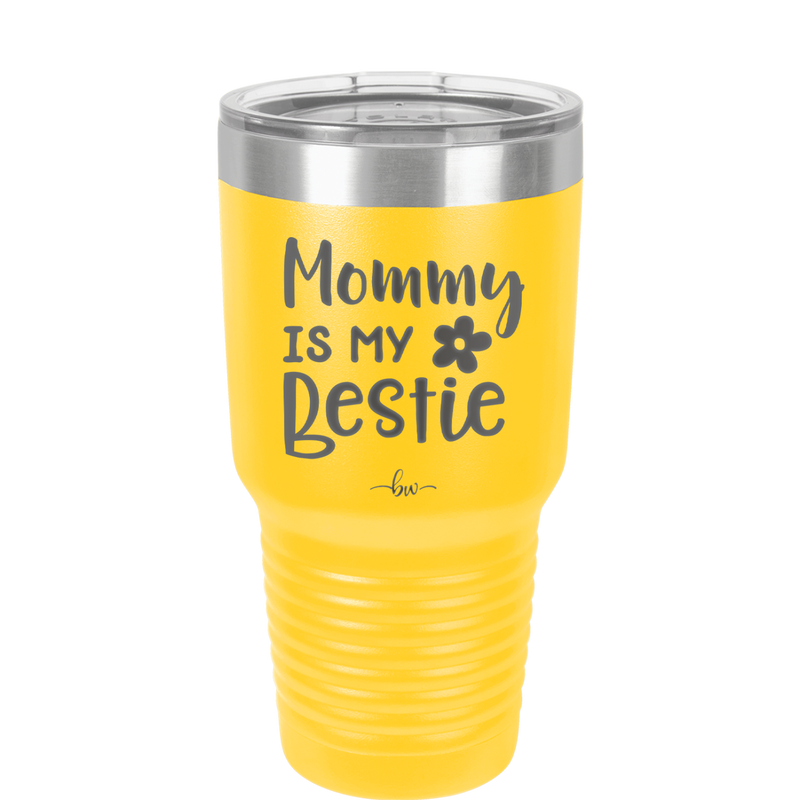 Mommy is My Bestie - Laser Engraved Stainless Steel Drinkware - 1996 -