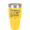 Mommy is My Bestie - Laser Engraved Stainless Steel Drinkware - 1996 -