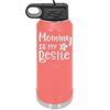 Mommy is My Bestie - Laser Engraved Stainless Steel Drinkware - 1996 -