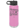 Mommy is My Bestie - Laser Engraved Stainless Steel Drinkware - 1996 -