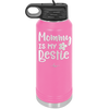 Mommy is My Bestie - Laser Engraved Stainless Steel Drinkware - 1996 -