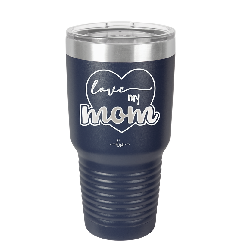Love My Mom - Laser Engraved Stainless Steel Drinkware - 1997 -