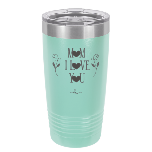 Mom I Love You - Laser Engraved Stainless Steel Drinkware - 1998 -