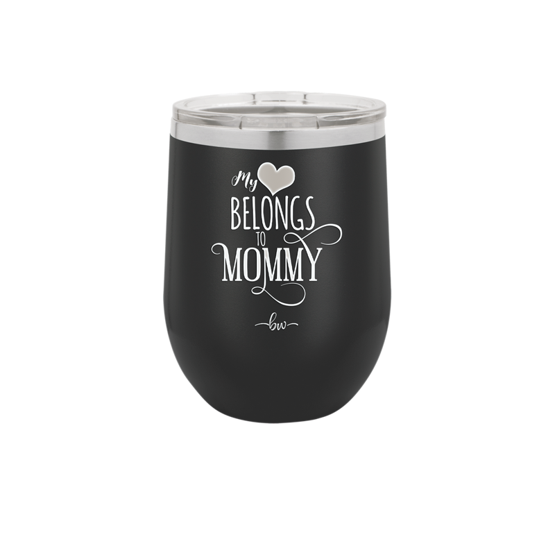 My Heart Belongs to Mommy Pretty - Laser Engraved Stainless Steel Drinkware - 1999 -