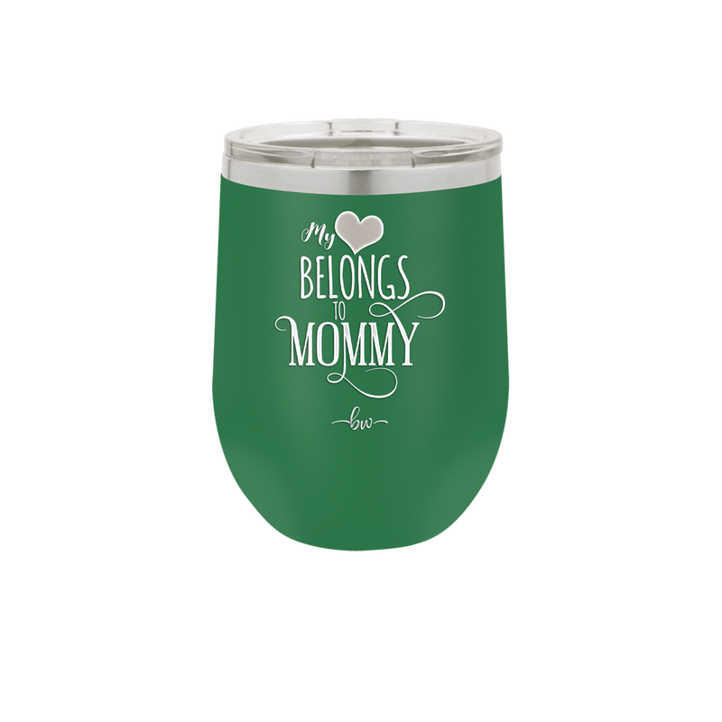 My Heart Belongs to Mommy Pretty - Laser Engraved Stainless Steel Drinkware - 1999 -