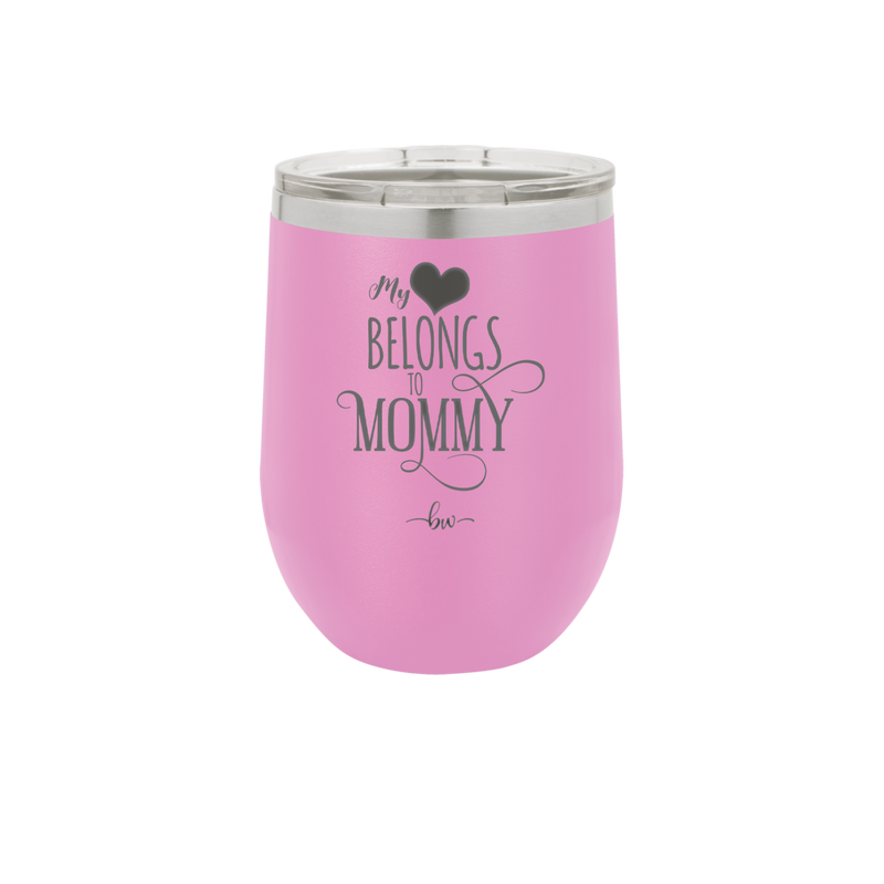 My Heart Belongs to Mommy Pretty - Laser Engraved Stainless Steel Drinkware - 1999 -