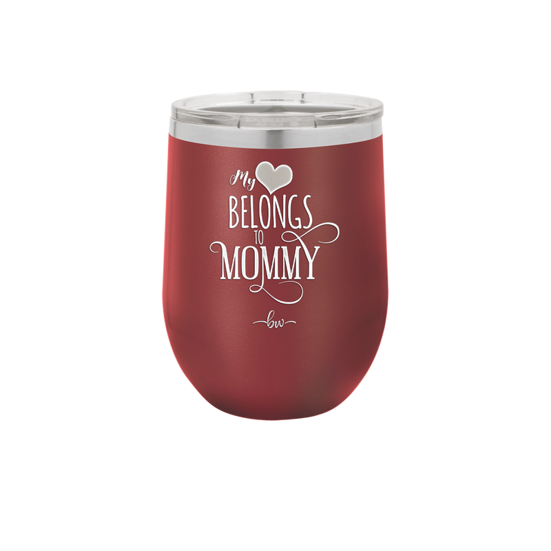 My Heart Belongs to Mommy Pretty - Laser Engraved Stainless Steel Drinkware - 1999 -