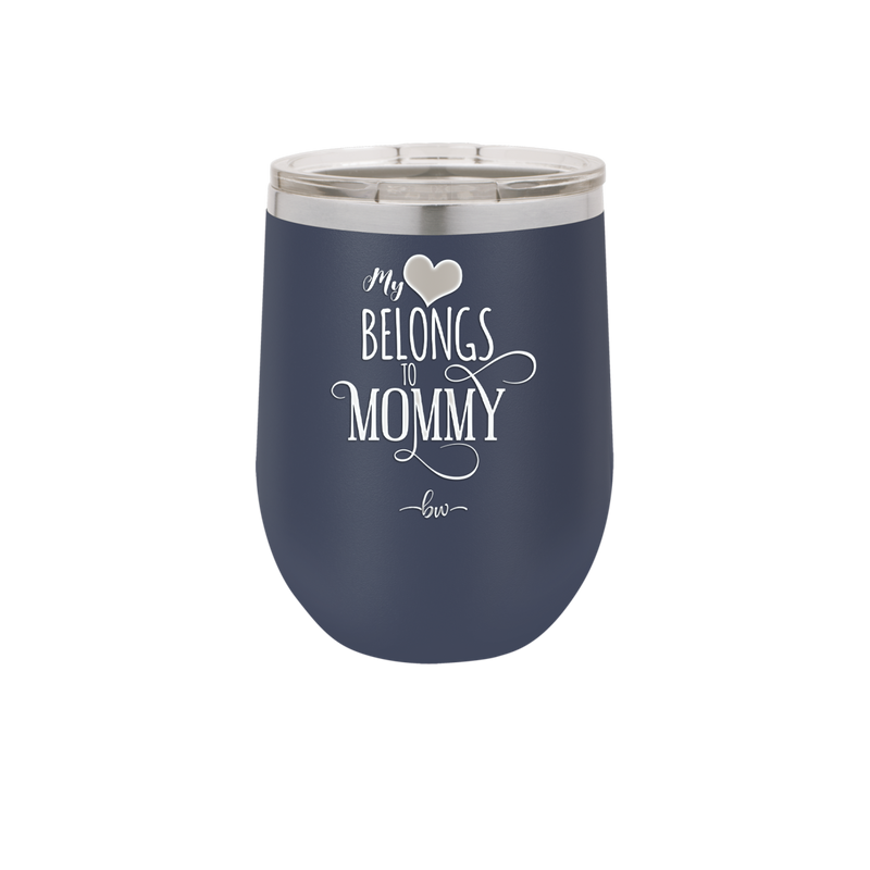 My Heart Belongs to Mommy Pretty - Laser Engraved Stainless Steel Drinkware - 1999 -