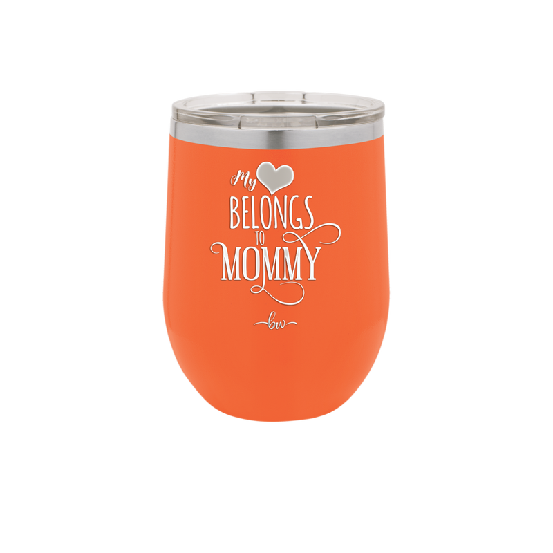 My Heart Belongs to Mommy Pretty - Laser Engraved Stainless Steel Drinkware - 1999 -