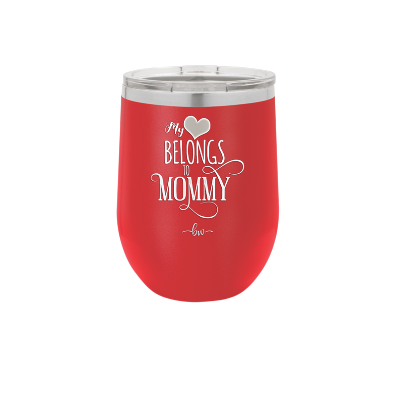 My Heart Belongs to Mommy Pretty - Laser Engraved Stainless Steel Drinkware - 1999 -