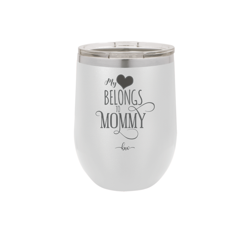 My Heart Belongs to Mommy Pretty - Laser Engraved Stainless Steel Drinkware - 1999 -