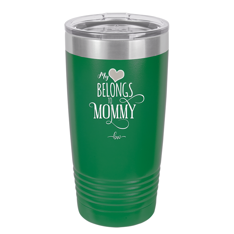 My Heart Belongs to Mommy Pretty - Laser Engraved Stainless Steel Drinkware - 1999 -