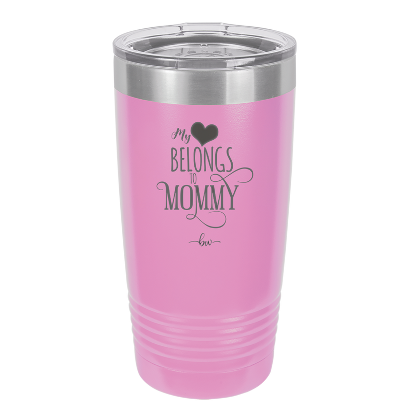 My Heart Belongs to Mommy Pretty - Laser Engraved Stainless Steel Drinkware - 1999 -