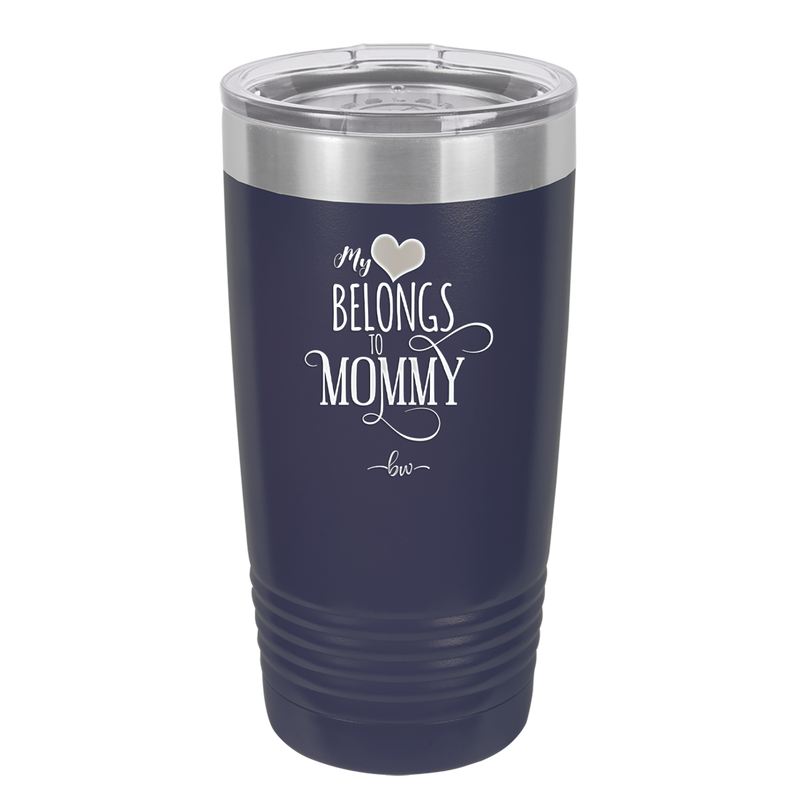 My Heart Belongs to Mommy Pretty - Laser Engraved Stainless Steel Drinkware - 1999 -