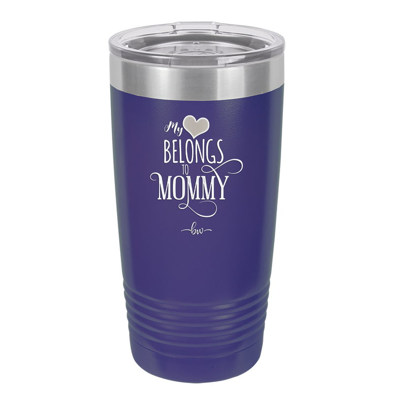 My Heart Belongs to Mommy Pretty - Laser Engraved Stainless Steel Drinkware - 1999 -