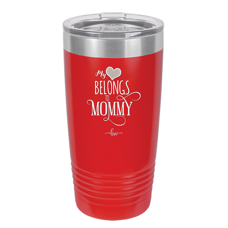 My Heart Belongs to Mommy Pretty - Laser Engraved Stainless Steel Drinkware - 1999 -