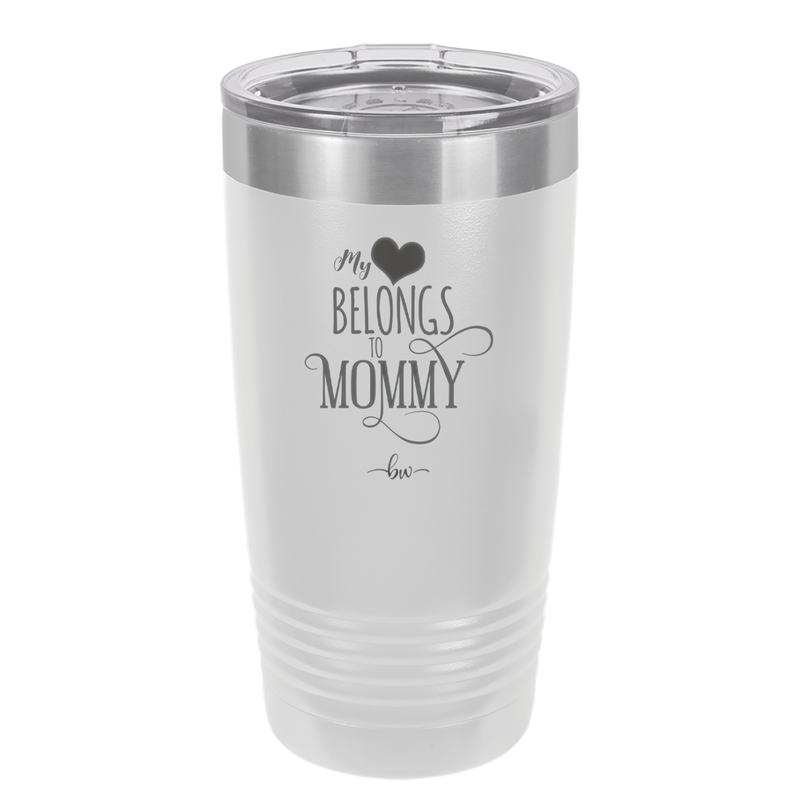 My Heart Belongs to Mommy Pretty - Laser Engraved Stainless Steel Drinkware - 1999 -