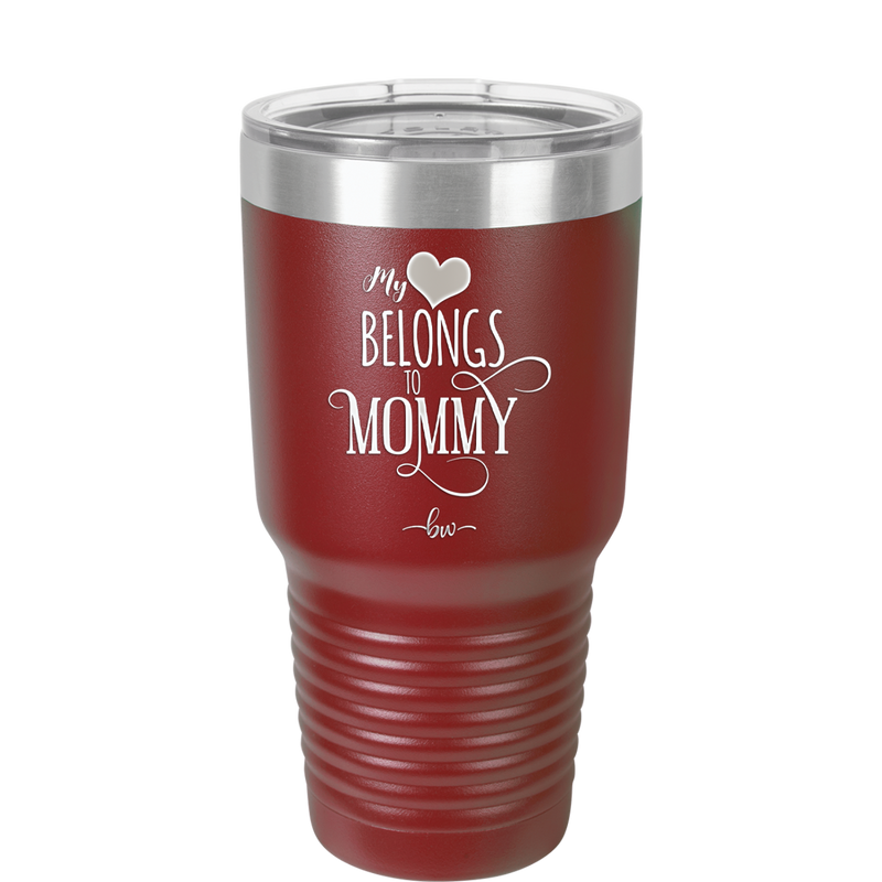 My Heart Belongs to Mommy Pretty - Laser Engraved Stainless Steel Drinkware - 1999 -