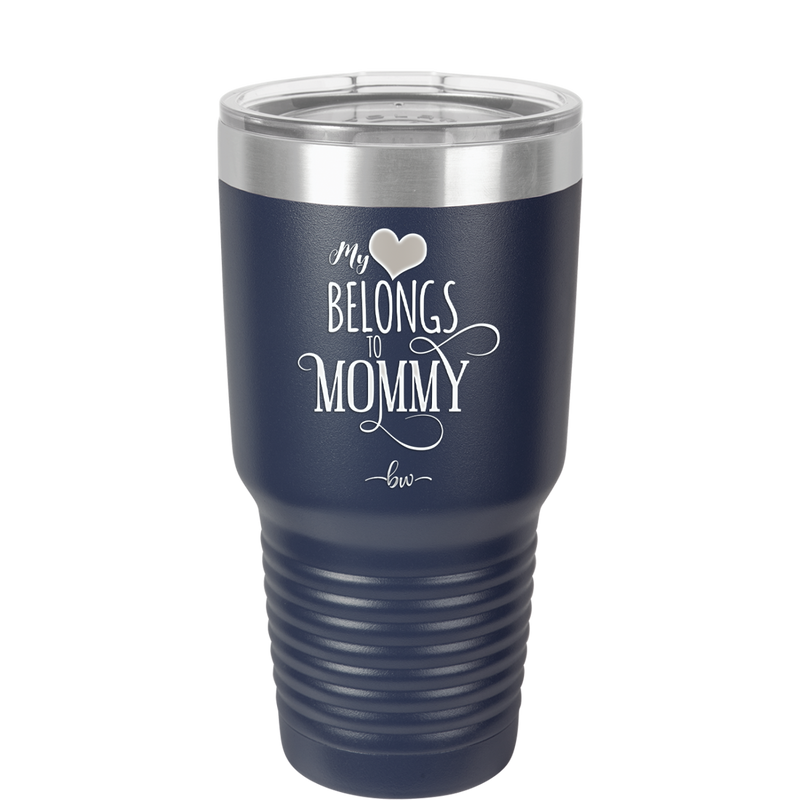 My Heart Belongs to Mommy Pretty - Laser Engraved Stainless Steel Drinkware - 1999 -