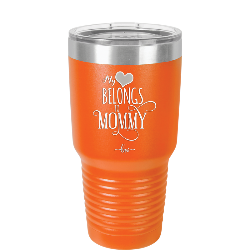 My Heart Belongs to Mommy Pretty - Laser Engraved Stainless Steel Drinkware - 1999 -