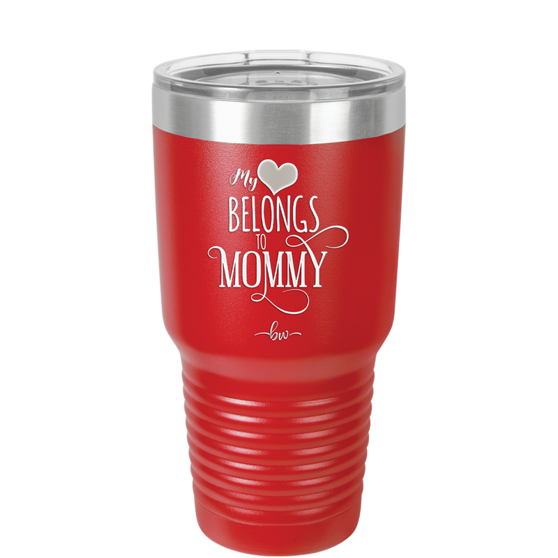 My Heart Belongs to Mommy Pretty - Laser Engraved Stainless Steel Drinkware - 1999 -