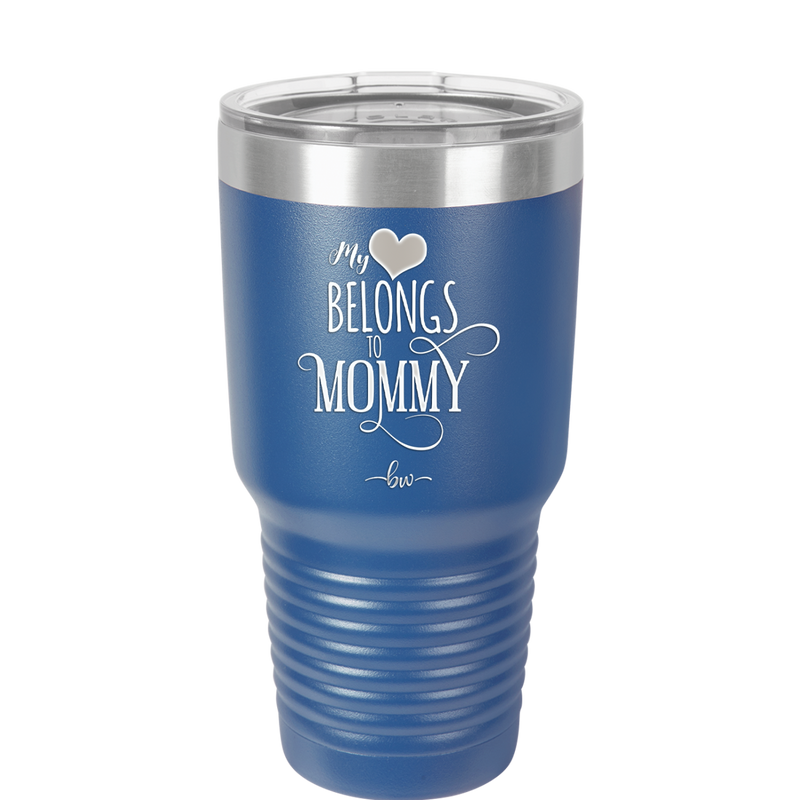 My Heart Belongs to Mommy Pretty - Laser Engraved Stainless Steel Drinkware - 1999 -