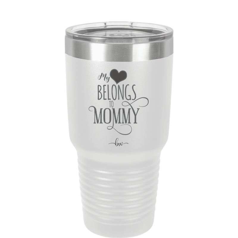 My Heart Belongs to Mommy Pretty - Laser Engraved Stainless Steel Drinkware - 1999 -